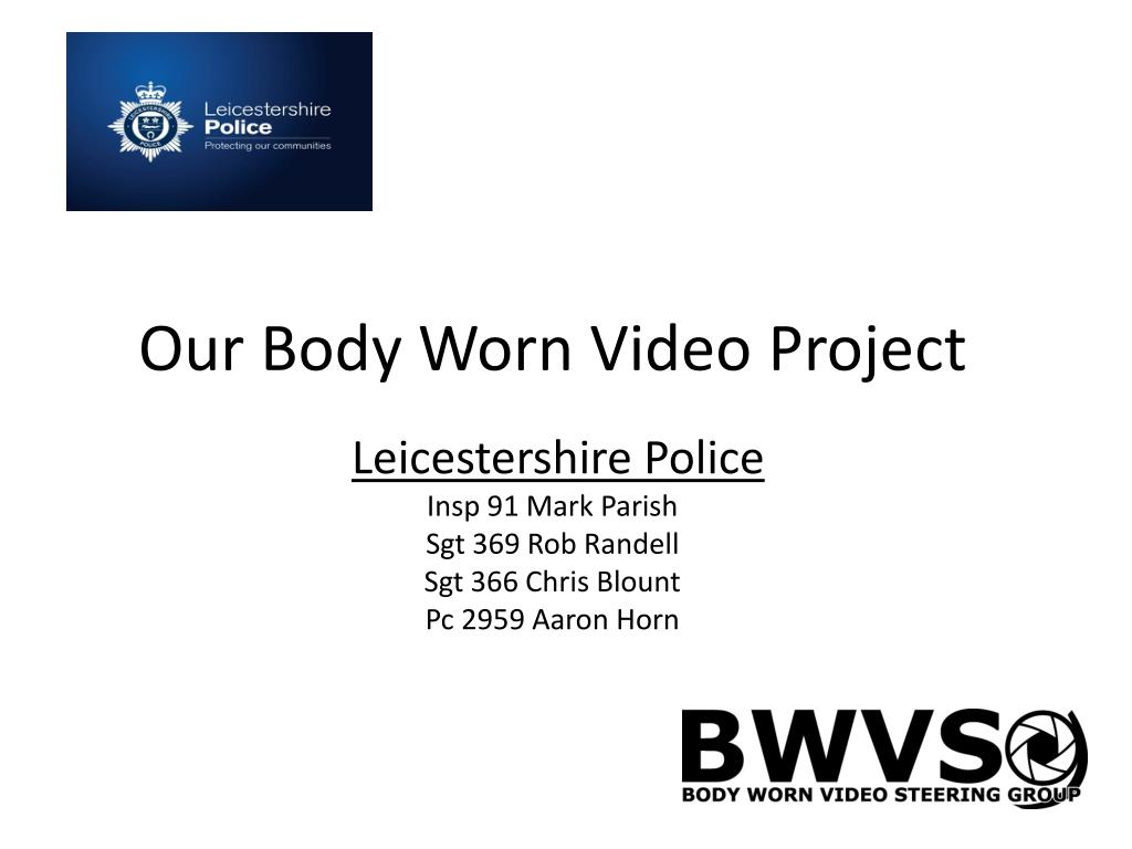 PPT Our Body Worn Video Project Leicestershire Police Insp 91 Mark