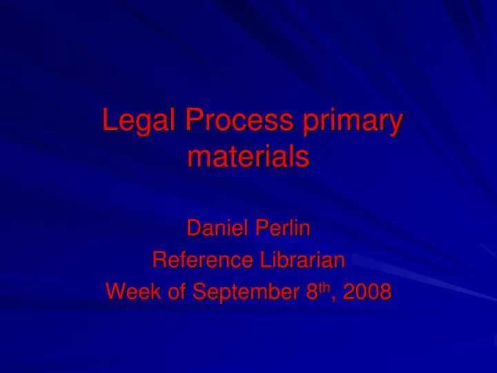 PPT Legal Process primary materials PowerPoint Presentation, free