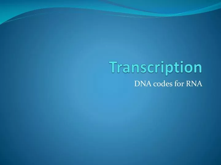 PPT - Transcription PowerPoint Presentation, Free Download - ID:5489898