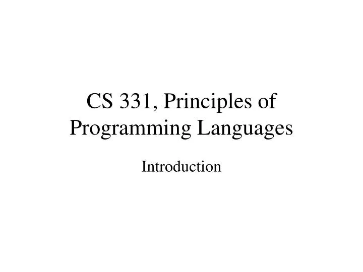 PPT - CS 331, Principles of Programming Languages PowerPoint ...