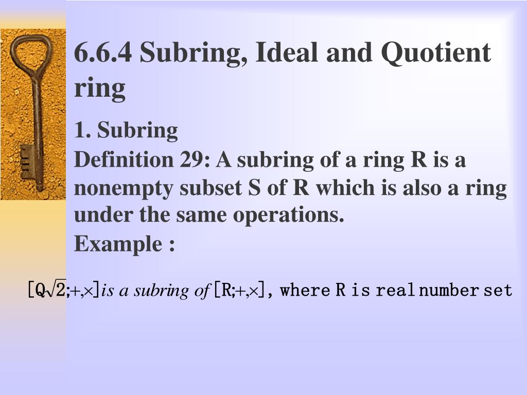 PPT - 6.6.4 Subring, Ideal and Quotient ring 1. Subring PowerPoint  Presentation - ID:5498812