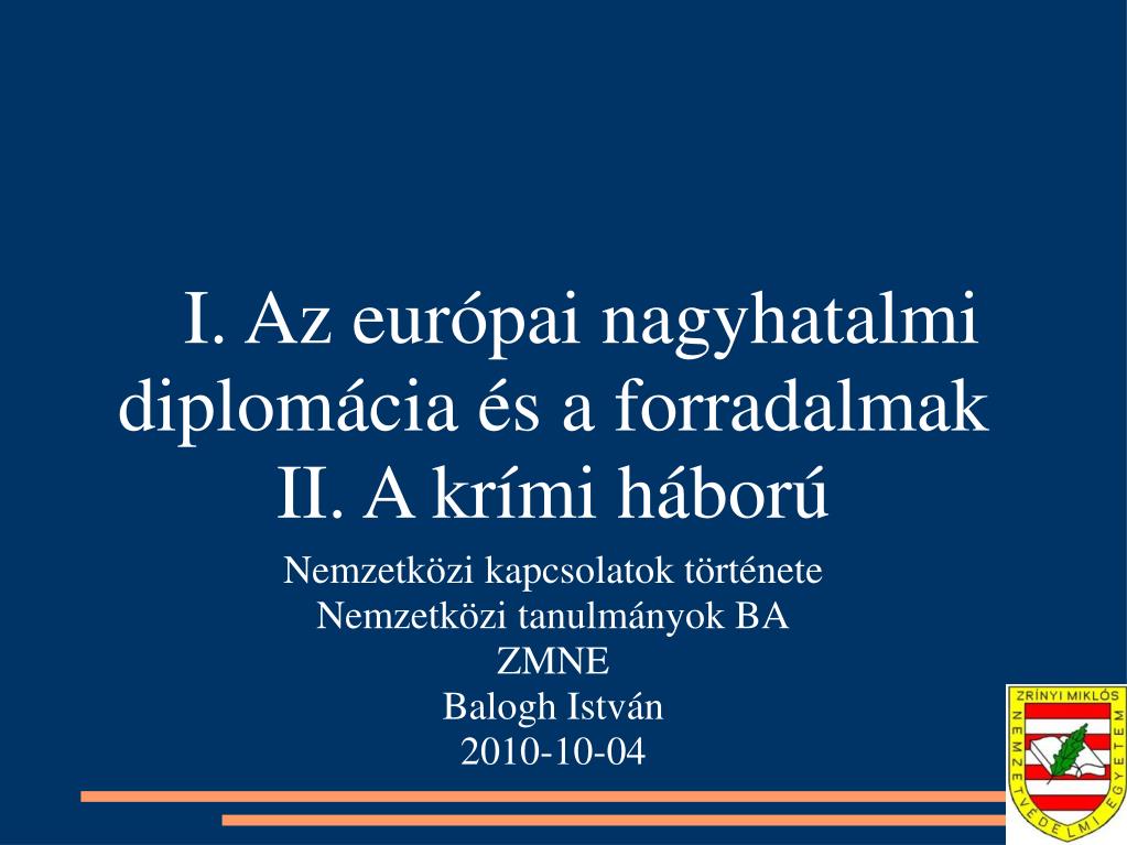 PPT - I. Az európai nagyhatalmi diplomácia és a forradalmak II. A krími  háború PowerPoint Presentation - ID:5498845