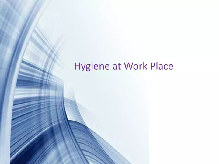 PPT Hygiene at Work Place PowerPoint Presentation, free download ID