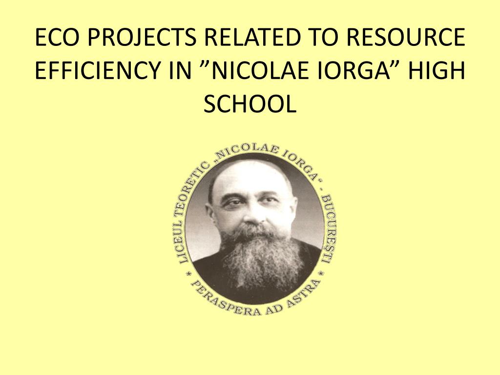 Ppt Eco Projects Related To Resource Efficiency In Nicolae Iorga High School Powerpoint Presentation Id 5503673