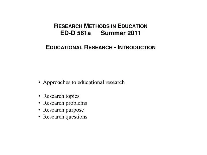 PPT Approaches To Educational Research Research Topics Research Problems Research Purpose 