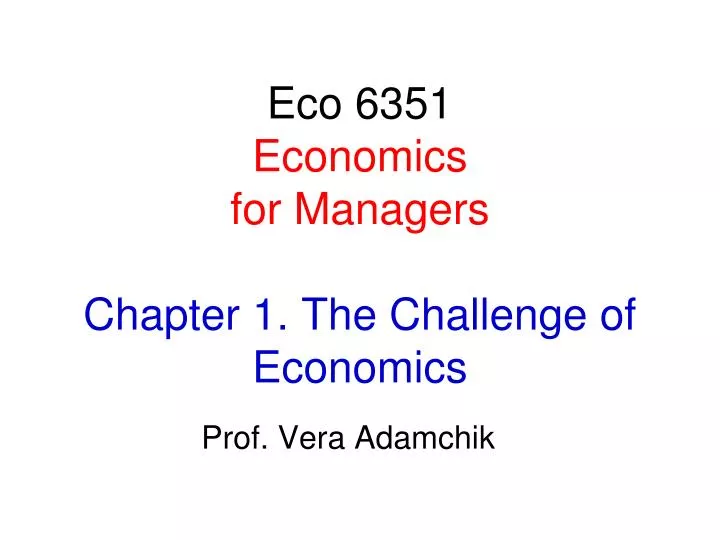 PPT - Eco 6351 Economics for Managers Chapter 1. The Challenge of Economics  PowerPoint Presentation - ID:5506203