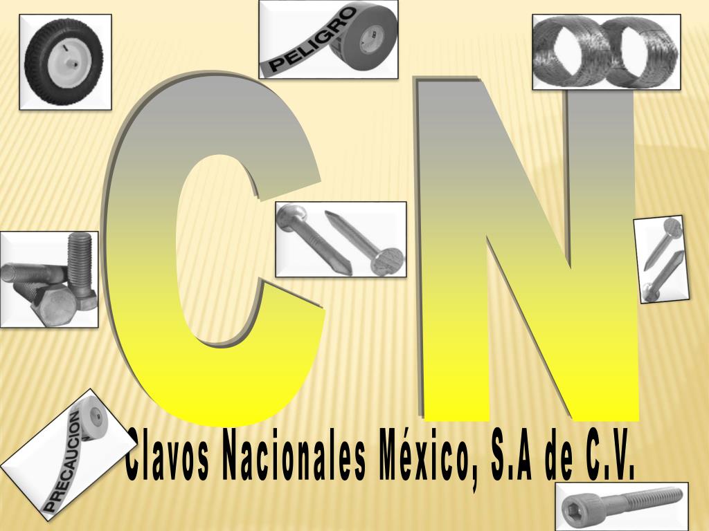 PPT - Clavos Nacionales México, S.A de C.V. PowerPoint Presentation, free  download - ID:5506433