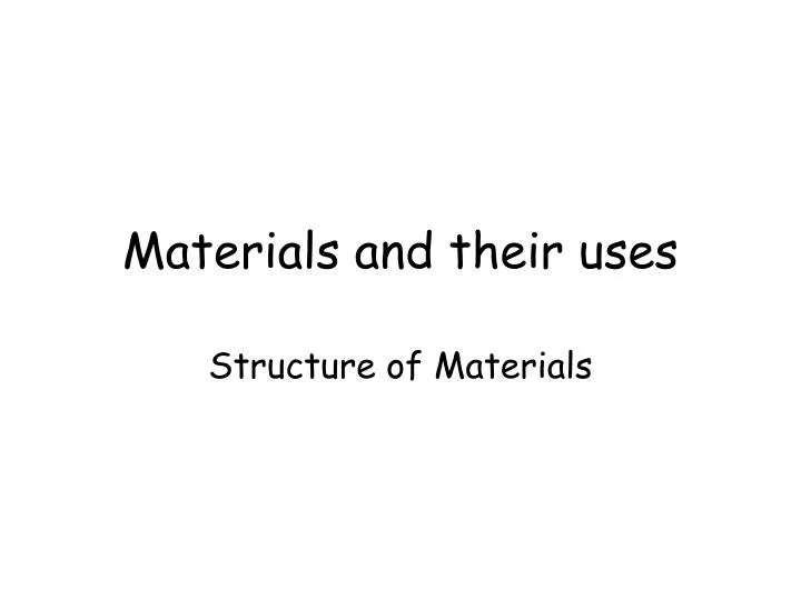 PPT - Materials and their uses PowerPoint Presentation, free download ...