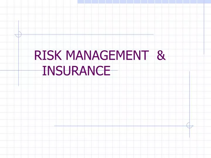 PPT - RISK MANAGEMENT & INSURANCE PowerPoint Presentation, free