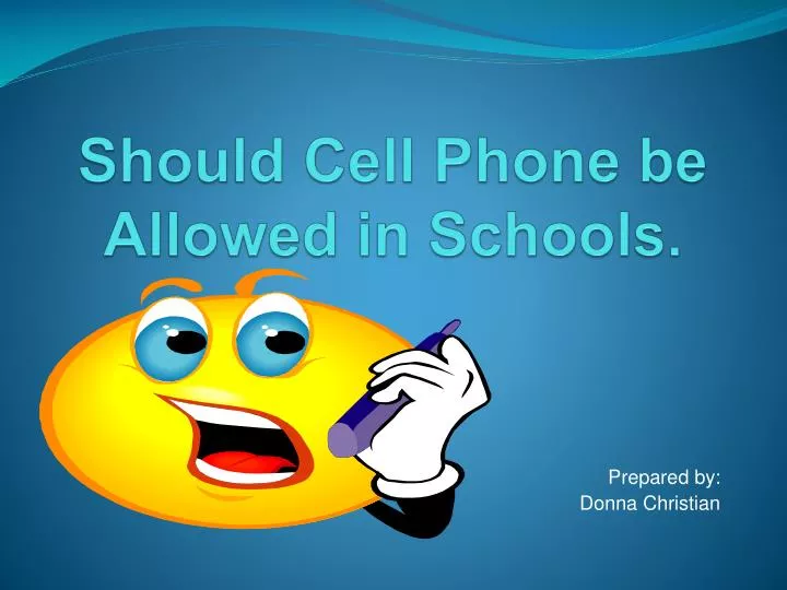 ppt-should-cell-phone-be-allowed-in-schools-powerpoint-presentation