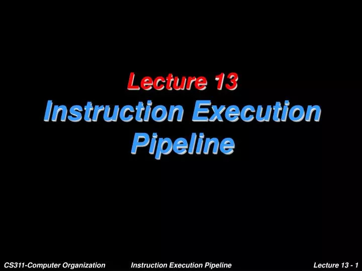lecture 13 instruction execution pipeline n.