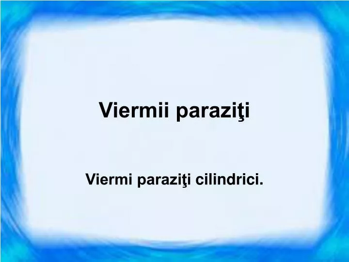 PPT - Viermii paraziţi PowerPoint Presentation, free download - ID:5513495