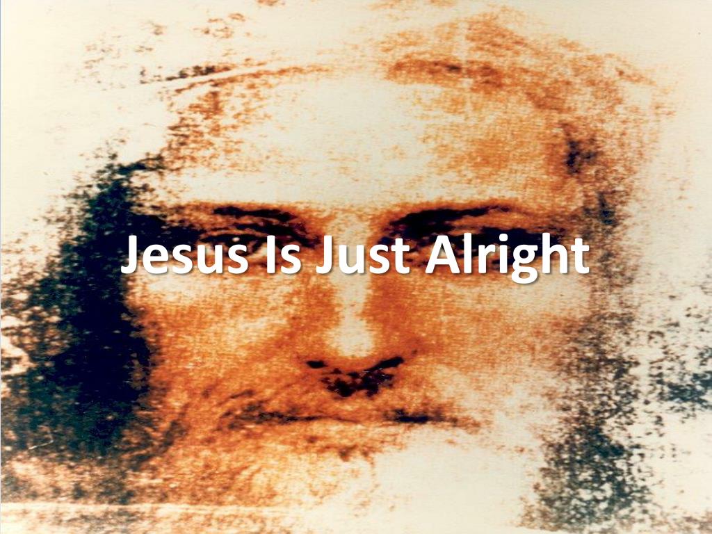 PPT - Jesus Is Just Alright PowerPoint Presentation, free download - ID ...