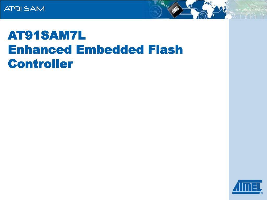 PPT - AT91SAM7 L Enhanced Embedded Flash Controller PowerPoint Presentation  - ID:5519693