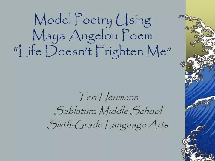 PPT Model Poetry Using Maya Angelou Poem “Life Doesn’t Frighten Me