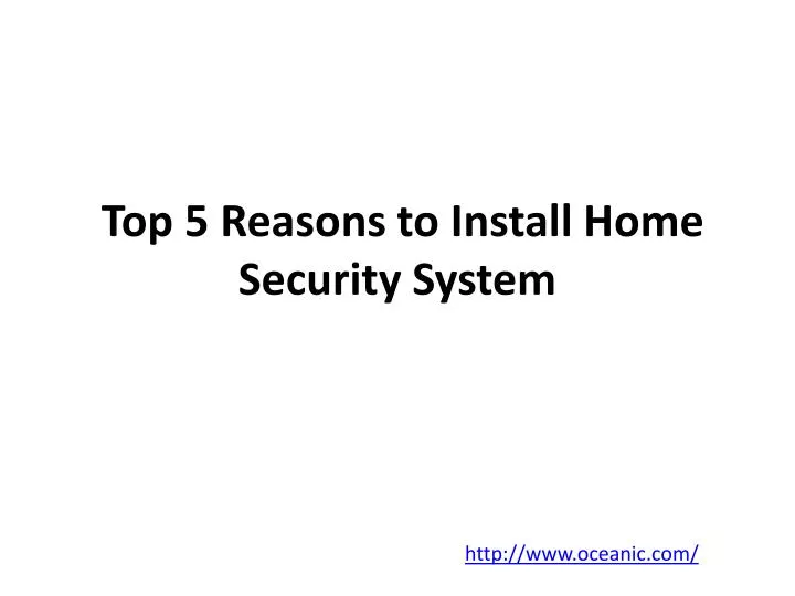 top 5 reasons to install home security system n.
