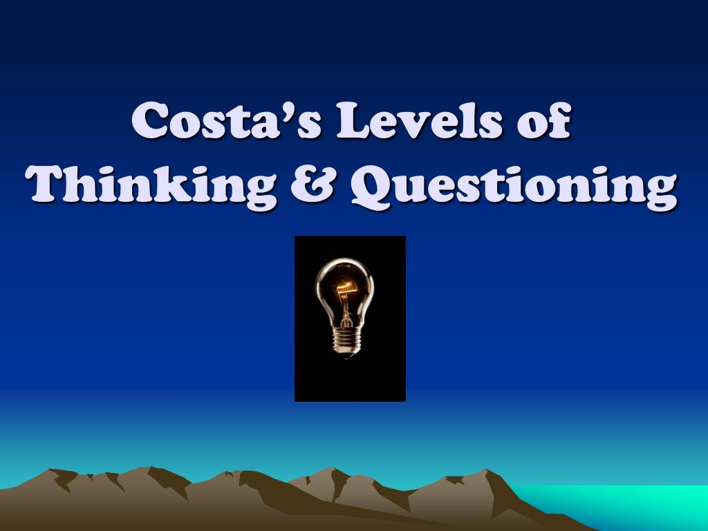 Ppt Costas Levels Of Thinking And Questioning Powerpoint Presentation