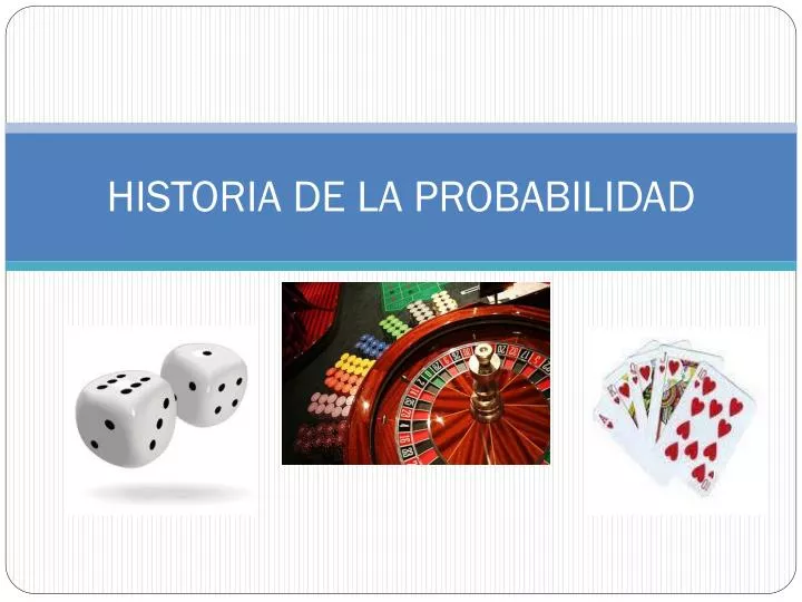 PPT HISTORIA DE LA PROBABILIDAD PowerPoint Presentation