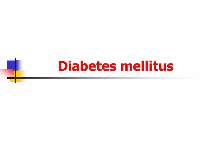 PPT - Diabetes Mellitus PowerPoint Presentation, Free Download - ID:5531052