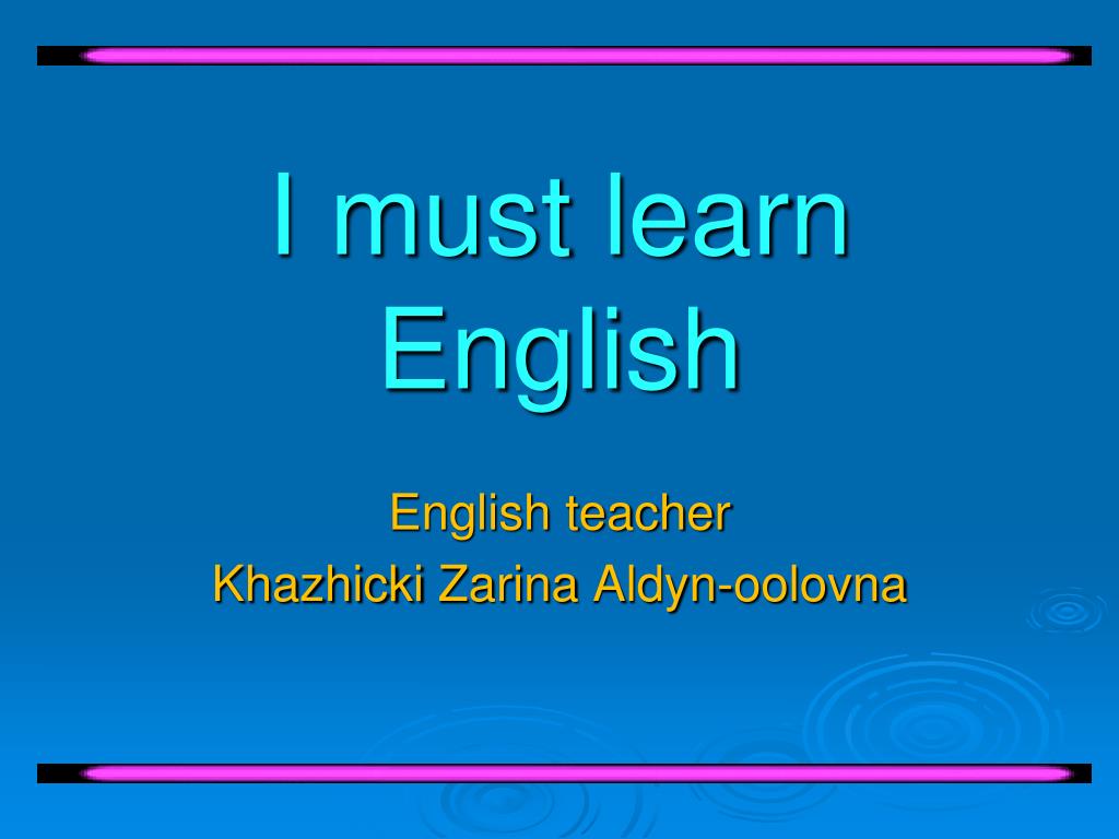 Презентация инглиш. Must learn. English for POWERPOINT. English ppt. Hometask.