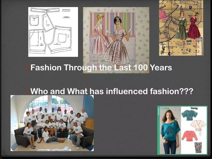 PPT - Fashion Through the Last 100 Years Who and What has influenced ...