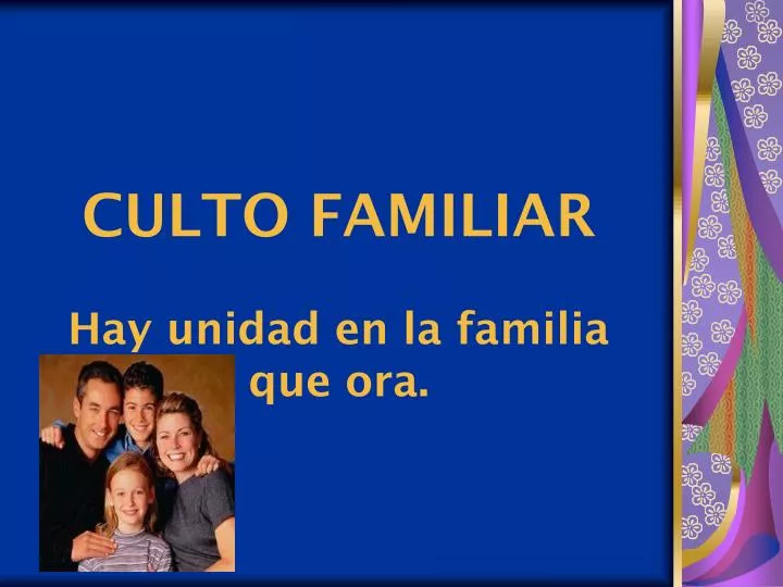 PPT - CULTO FAMILIAR Hay unidad en la familia que ora. PowerPoint ...