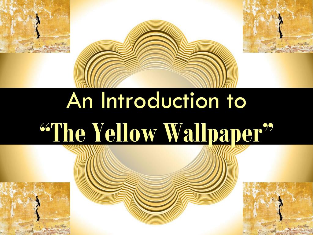 Yellow Wallpaper outline - The Yellow Walpaper I've read the Yellow  Wallpaper by Charlotte Perkins - Studocu