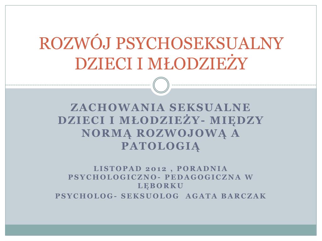 Rozwój Psychoseksualny Człowieka Film Edukacyjny PPT - ROZWÓJ PSYCHOSEKSUALNY DZIECI I MŁODZIEŻY PowerPoint Presentation