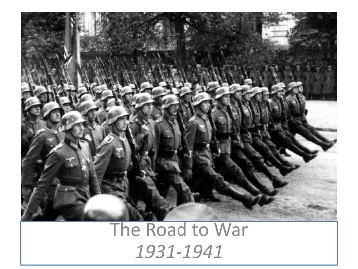 Ppt The Road To War 1931 1941 Powerpoint Presentation Id5537419