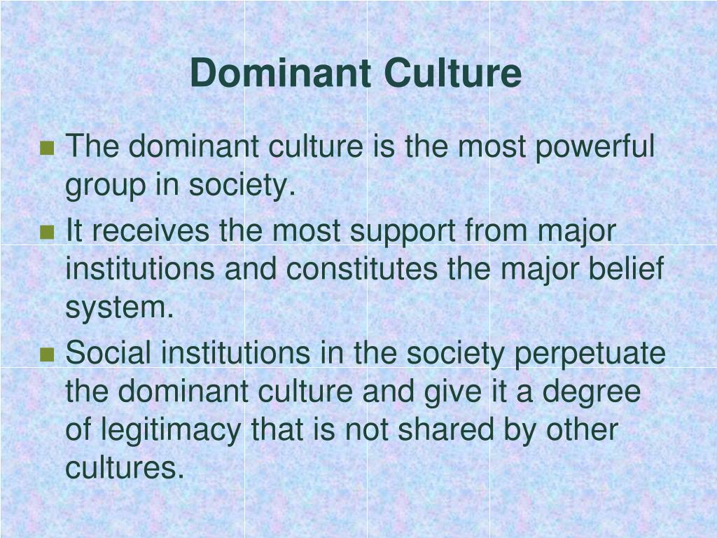 what are 2 examples of dominant culture