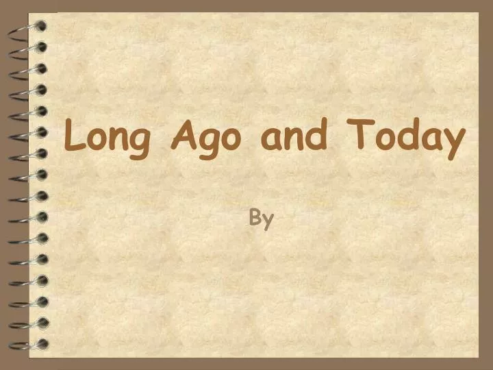 PPT Long Ago and Today PowerPoint Presentation, free download ID
