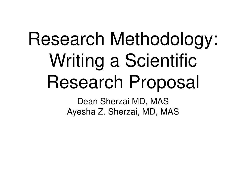 PPT - Research Methodology: Writing a Scientific Research Proposal