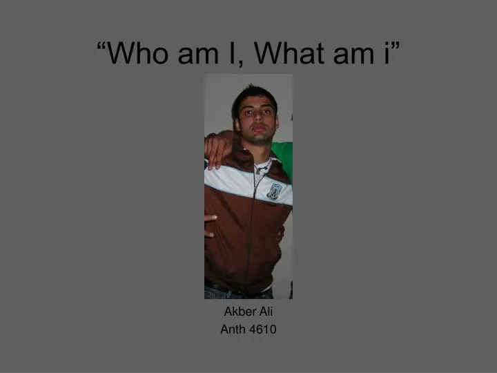 who am i what am i n.