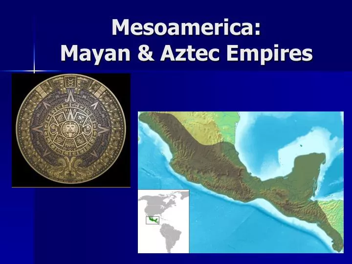PPT - Mesoamerica: Mayan & Aztec Empires PowerPoint Presentation, free 