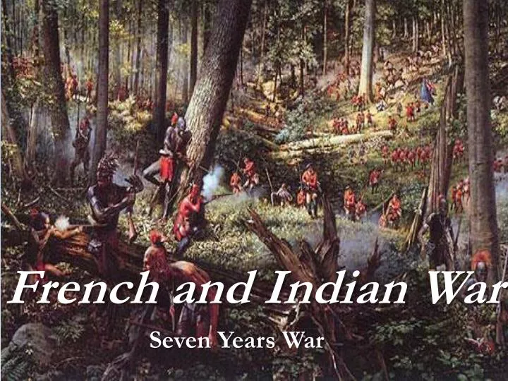 the impact of the seven years of british war against the french and indians the impact of the seven years of british war against the french and indians