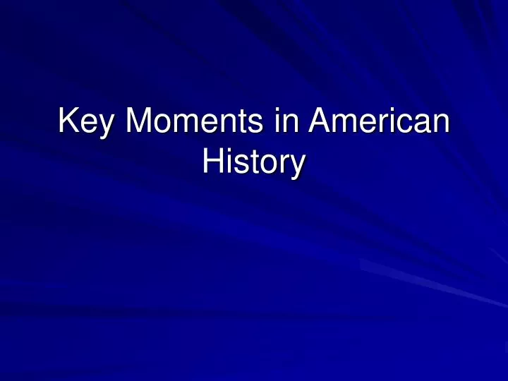 Key Moments In American History