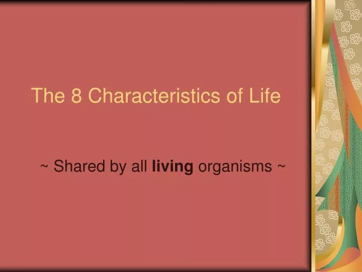 Ppt The 8 Characteristics Of Life Powerpoint Presentation Free Download Id