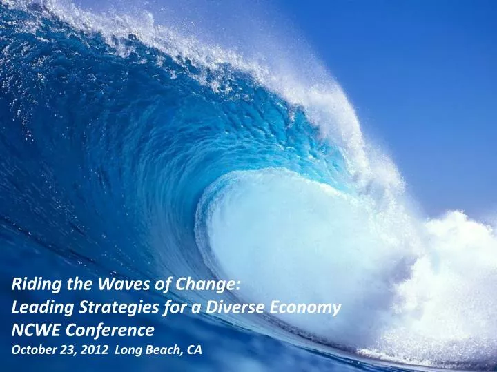 PPT Riding the Waves of Change Leading Strategies for a Diverse Economy NCWE Conference