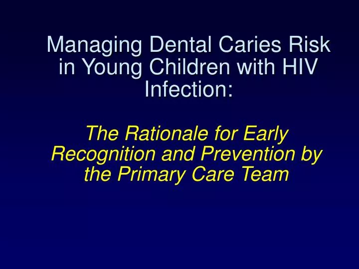 PPT - Managing Dental Caries Risk in Young Children with ...