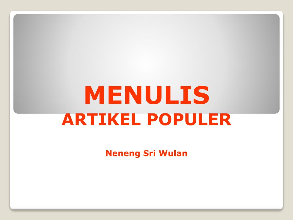 Ppt Menulis Artikel Populer Neneng Sri Wulan Powerpoint