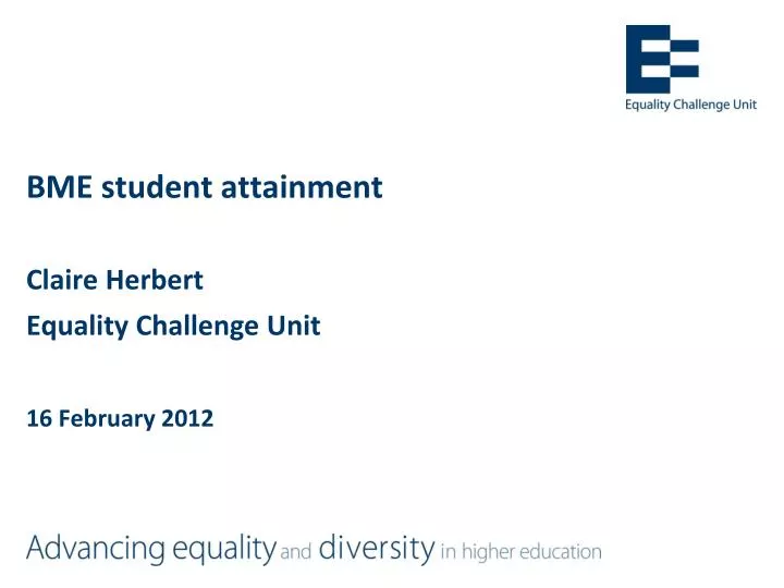 bme student attainment claire herbert equality challenge unit 16 february 2012 n.