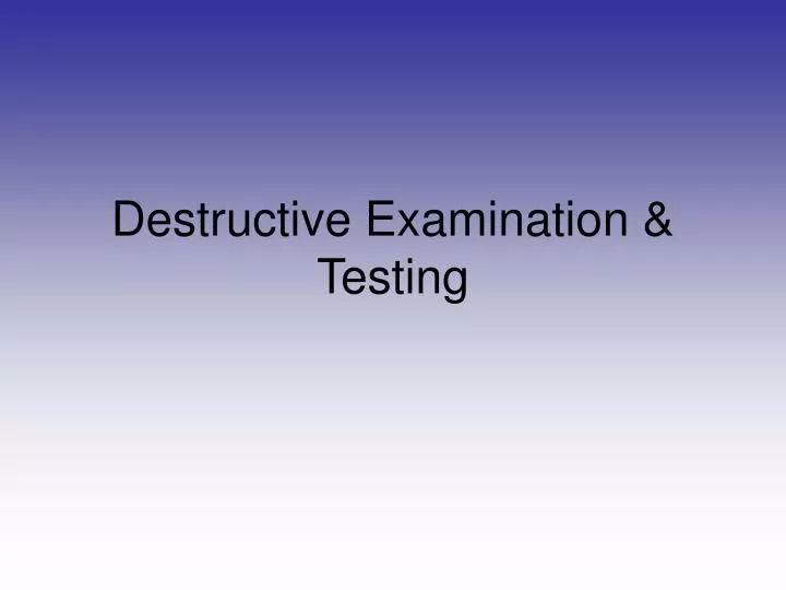 destructive examination testing n.