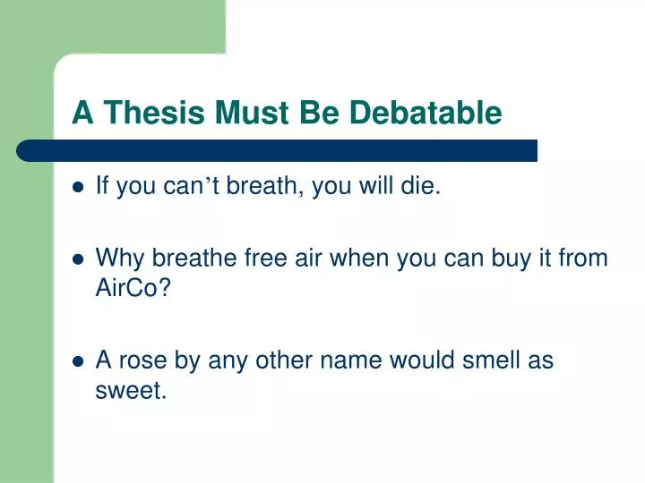 debatable thesis Why pick debatable argumentative essay topics once you’re ready to come up with a thesis, check out these argumentative thesis statement examples. debatable thesis Why pick debatable argumentative essay topics once you’re ready to come up with a thesis, check out these argumentative thesis statement examples.