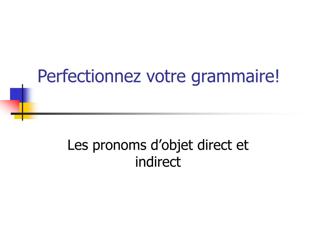 PPT - Perfectionnez votre grammaire! PowerPoint ...