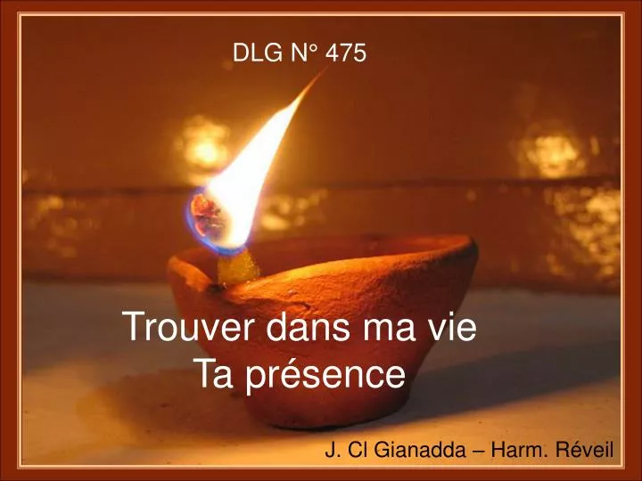 Jean Claude Gianadda Trouver Dans Ma Vie Ta Presence Paroles PPT - DLG N° 475 Trouver dans ma vie Ta présence PowerPoint