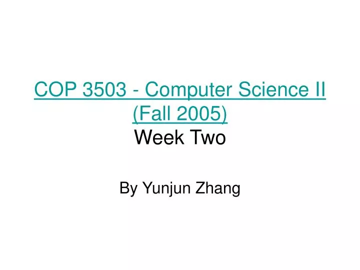 cop 3503 computer science ii fall 2005 week two n.