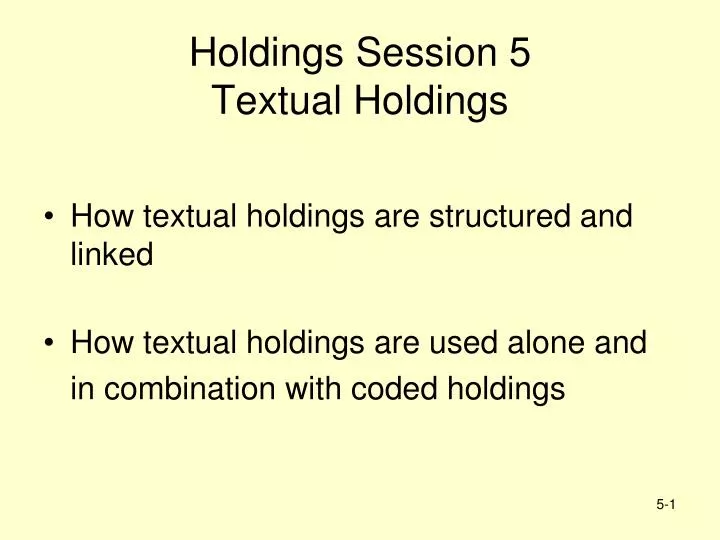 holdings session 5 textual holdings n.