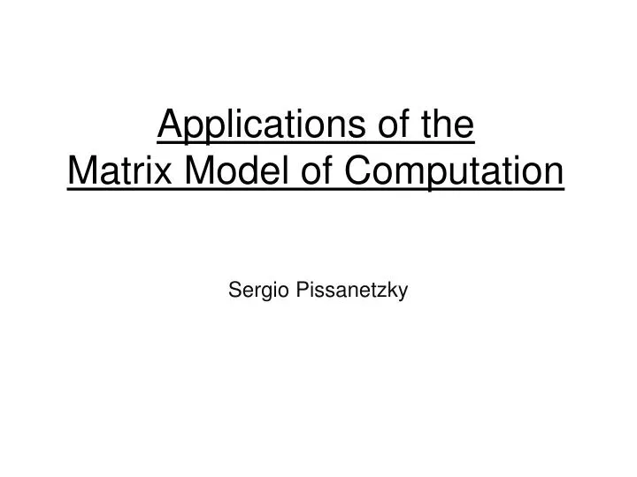 PPT - Applications of the Matrix Model of Computation PowerPoint ...