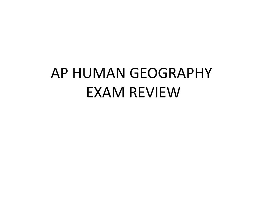 PPT AP HUMAN GEOGRAPHY EXAM REVIEW PowerPoint Presentation, free