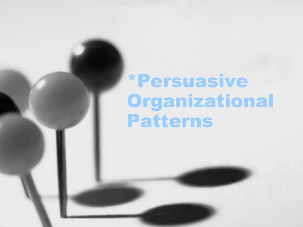 PPT *Persuasive Organizational Patterns PowerPoint Presentation, free